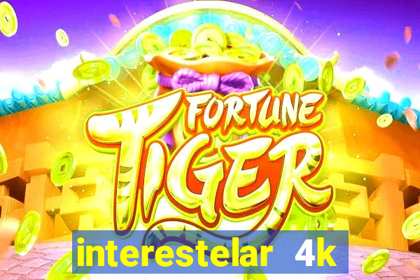 interestelar 4k dublado torrent